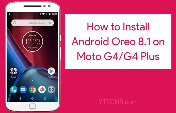 如何在 Moto G4/G4 Plus 上安裝 Android Oreo 8.1 [洩漏]