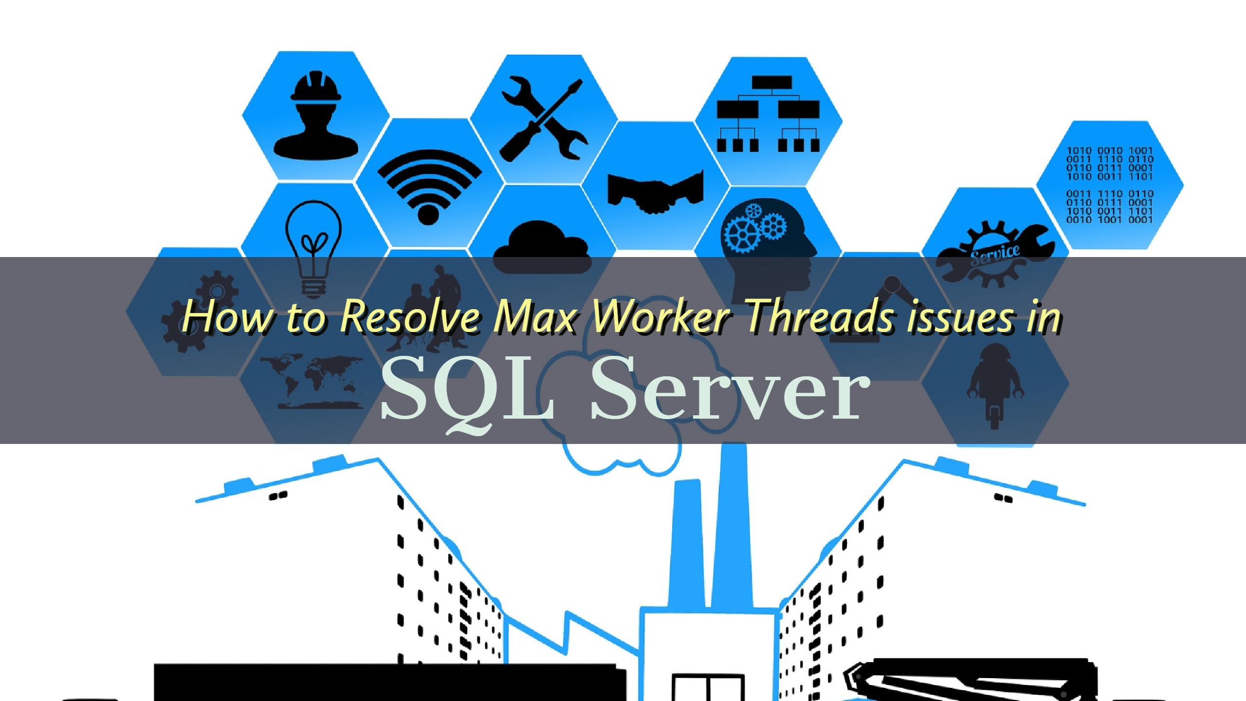 如何解决SQL Server中的最大工作线程问题