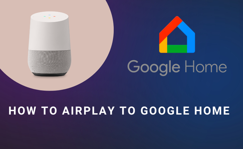 如何飞行到Google Home [3种方法]