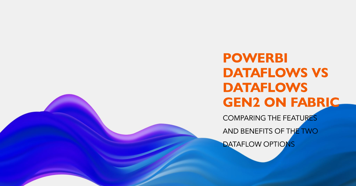 比较Microsoft Fabric上的PowerBi数据流与Datafors Gen2