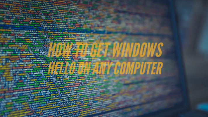 如何在运行Windows 10 OS的任何计算机上获取Windows Hello