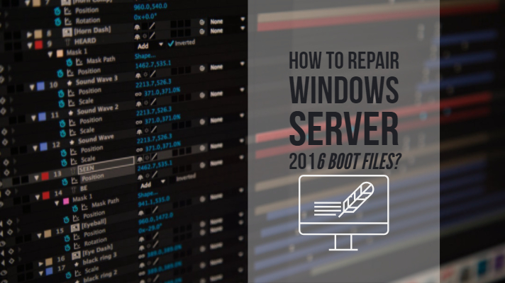 如何修复Windows Server 2016引导文件和系统文件步骤