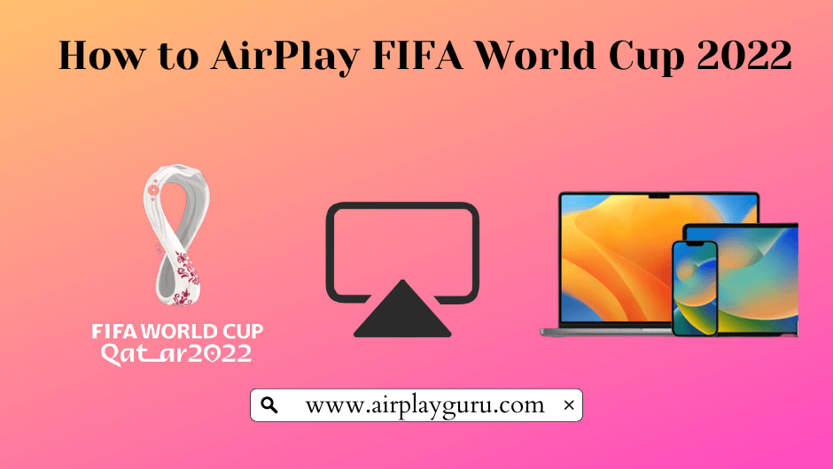如何从iOS＆Mac播放FIFA世界杯2022