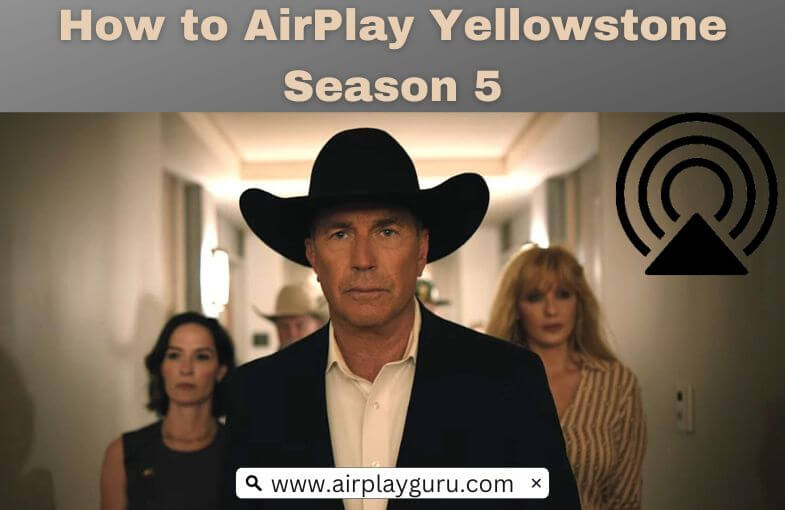 如何在Apple TV/Smart TV上发射黄石第5季