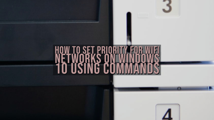 如何使用命令在Windows 10上为Windows网络设置优先级