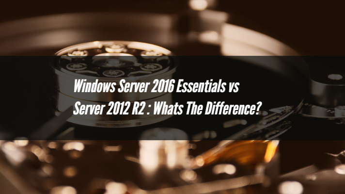 Windows Server 2016 Essentials vs Server 2012 R2：有什么区别？
