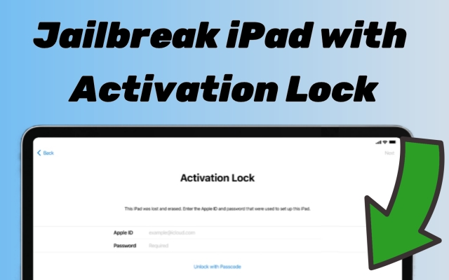 如何使用激活锁越狱iPad [最新指南]