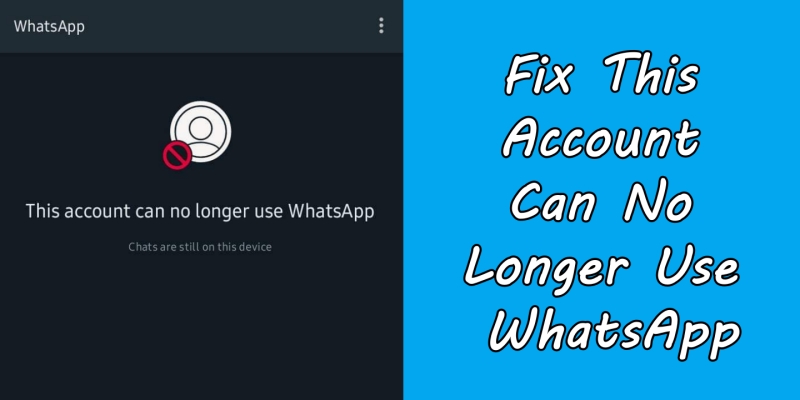 如何修复此帐户无法再使用WhatsApp