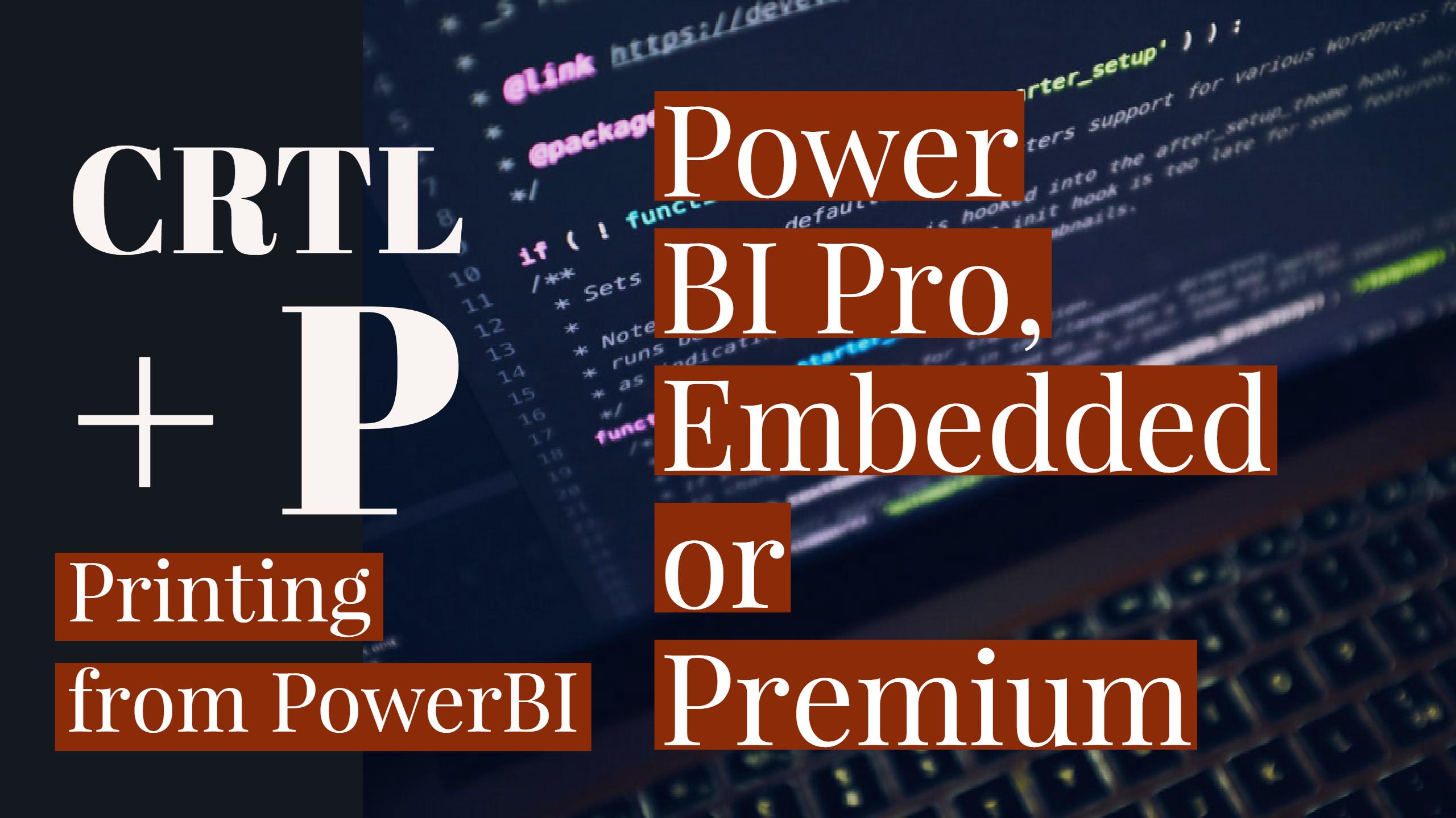 如何从Power BI Pro Proper嵌入或PowerBi桌面上打印