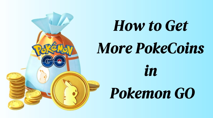 如何在Pokemon GO中获得Pokecoins [最新6种方法]