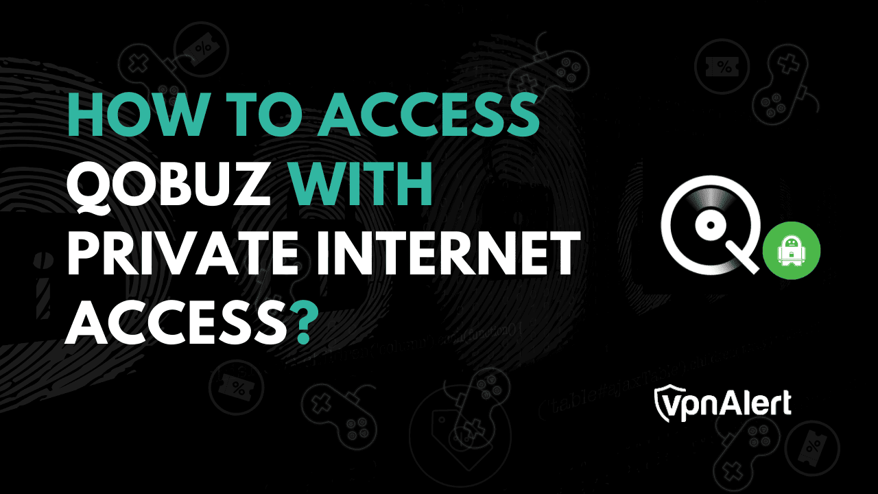 如何使用私人互聯網訪問訪問Qobuz？
