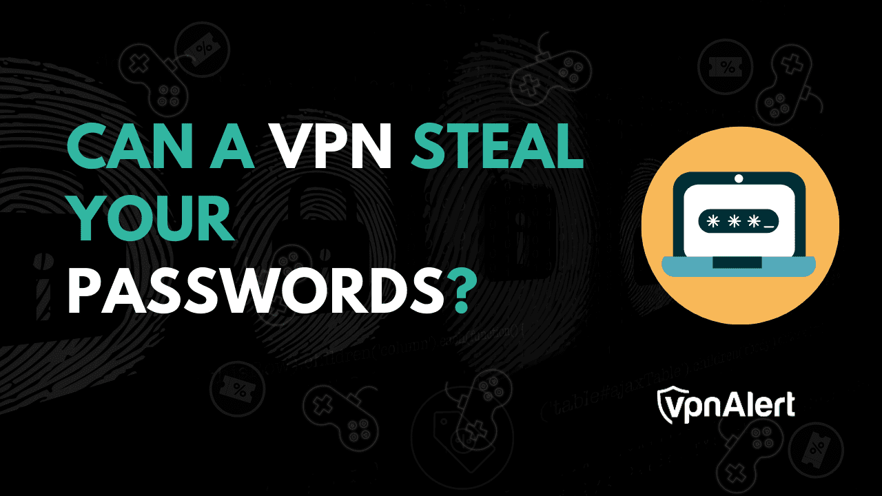 VPN可以窃取您的密码或个人数据吗？