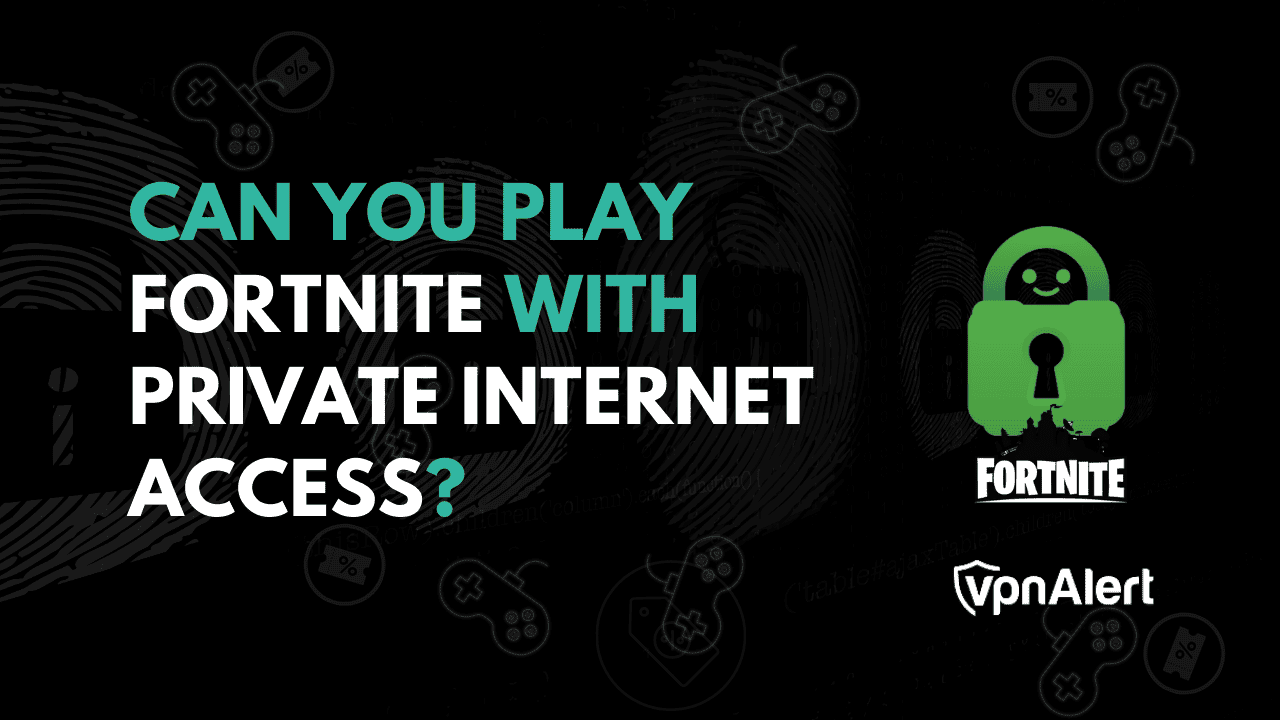 您可以通过私人互联网访问播放Fortnite吗？