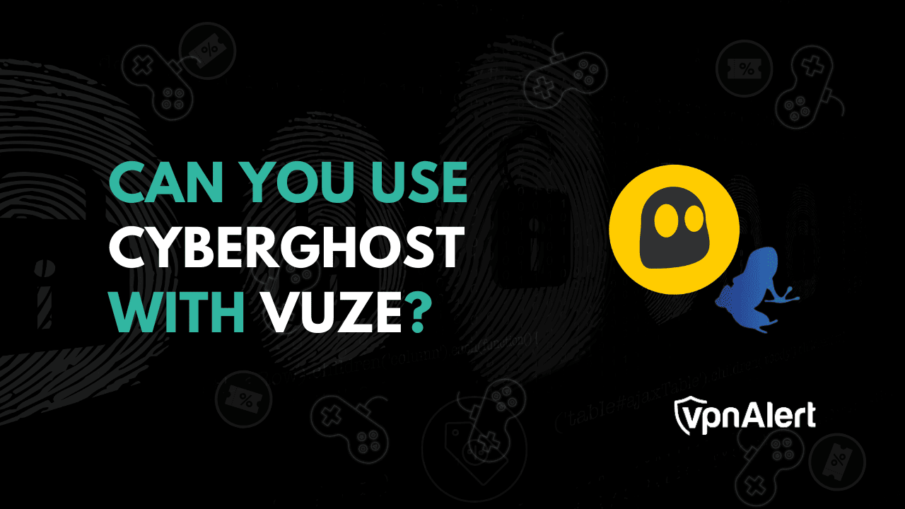 您可以将Cyberghost与Vuze一起使用吗？
