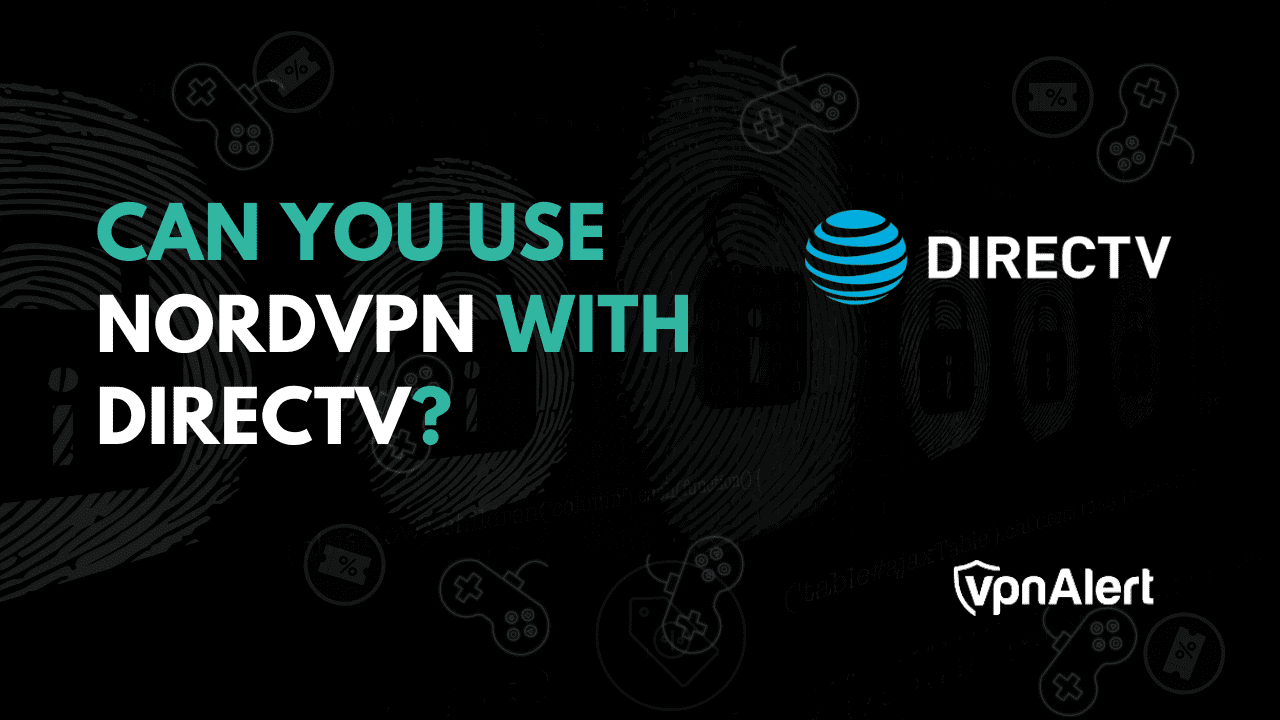 您可以将NordVPN与DirectV一起使用吗？