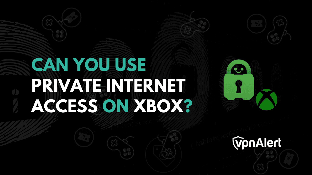 您可以在Xbox上使用私人互聯網訪問嗎？