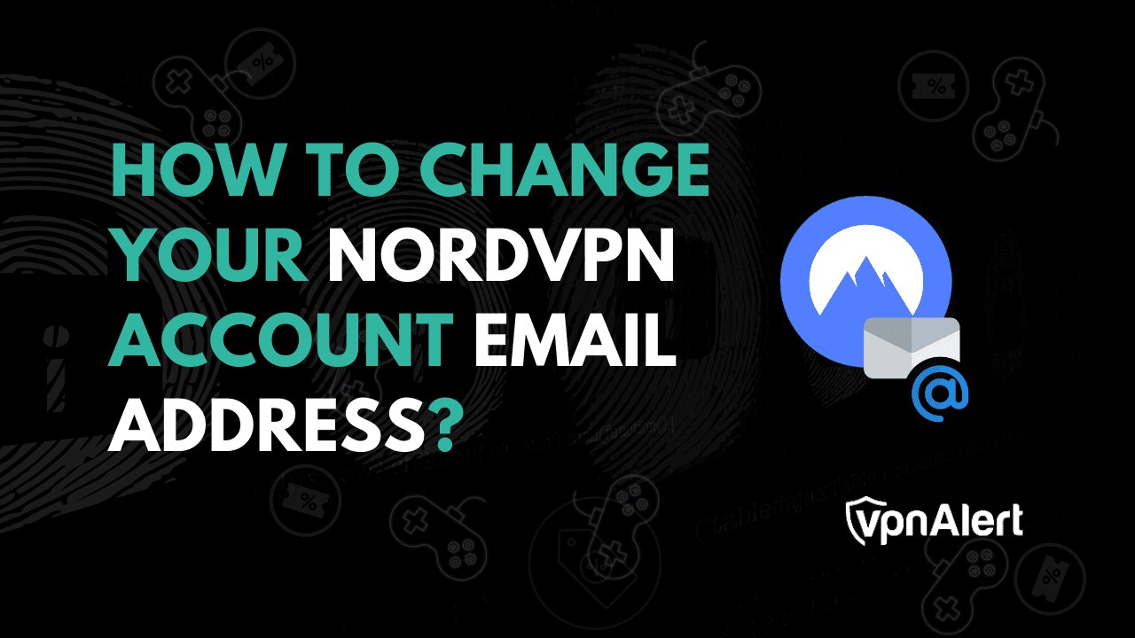如何更改您的NORDVPN帐户电子邮件地址？