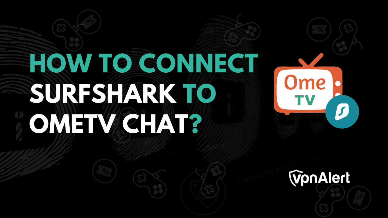 如何将Surfshark连接到Ometv聊天？