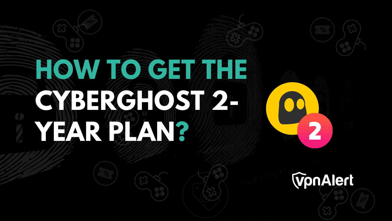 如何获得Cyberghost 2年计划?