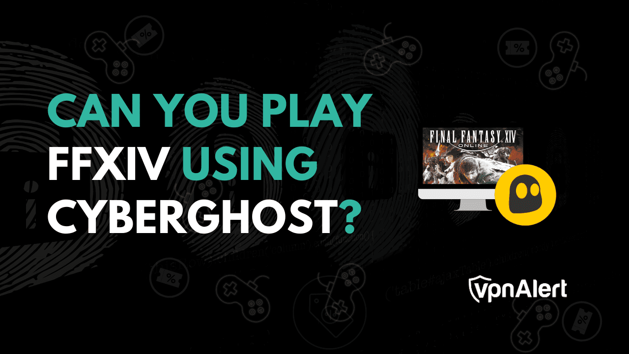 您可以使用Cyberghost玩FFXIV嗎？