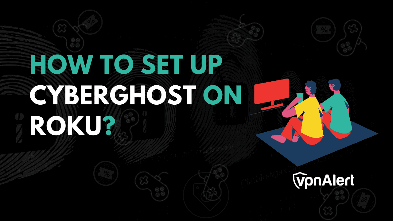 如何在Roku上快速安装和配置Cyberghost？