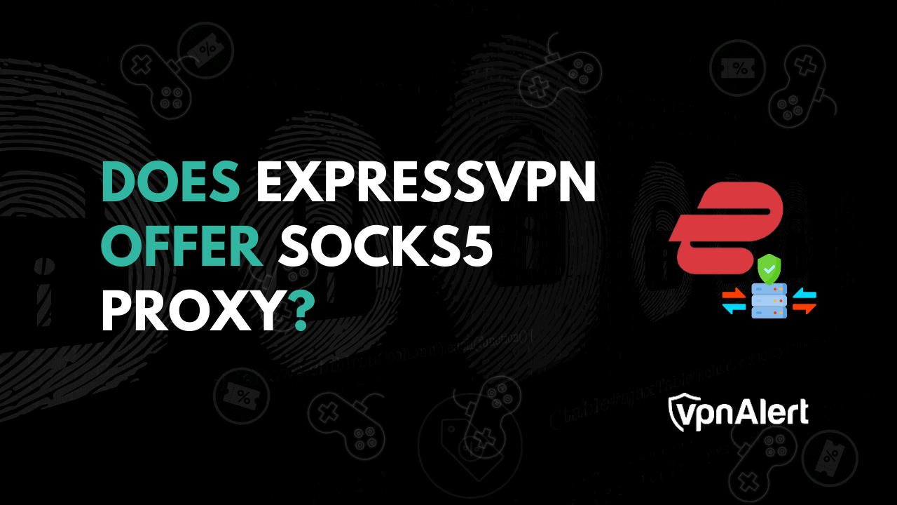 ExpressVPN是否提供Socks5代理？