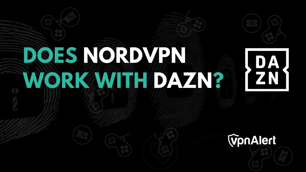 NORDVPN可以与DAZN合作吗？