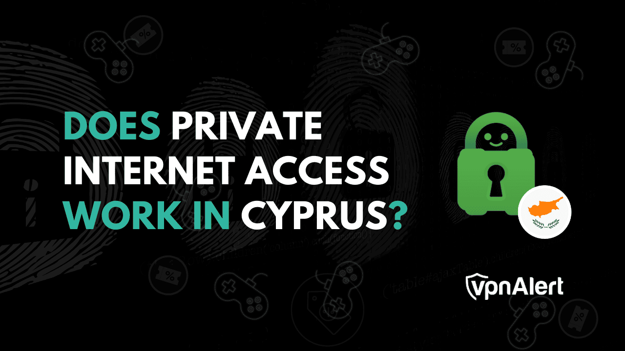 私人互联网访问在塞浦路斯有效吗？