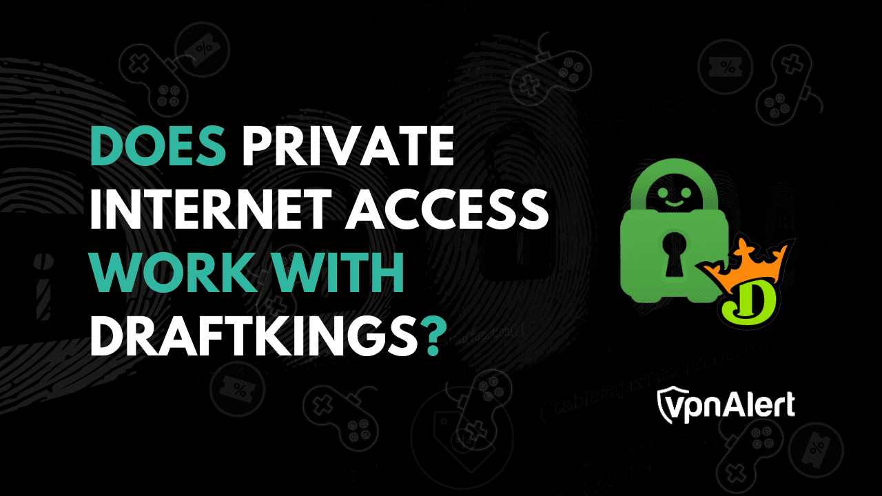 私人互聯網訪問與DraftKings合作嗎？