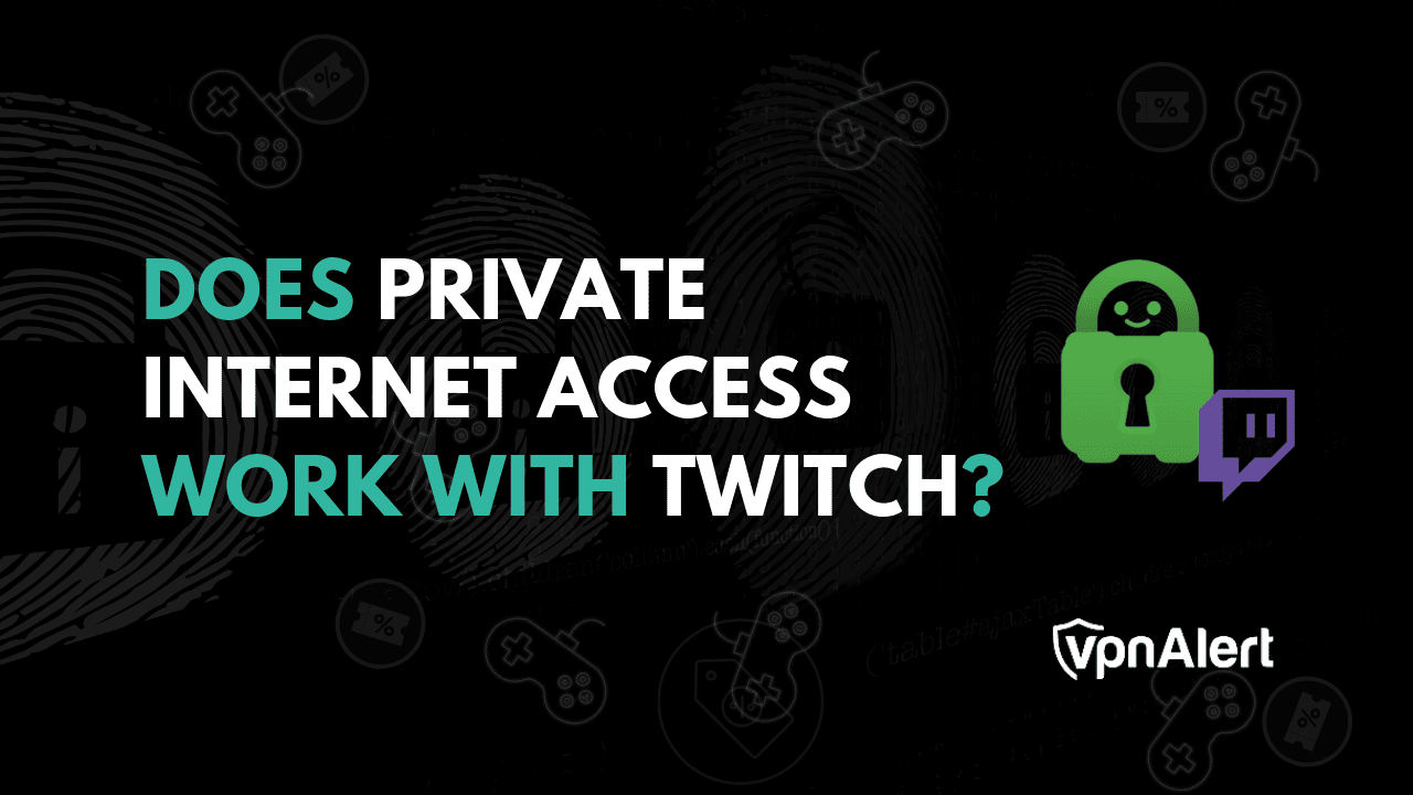私人互联网访问与Twitch有效吗？