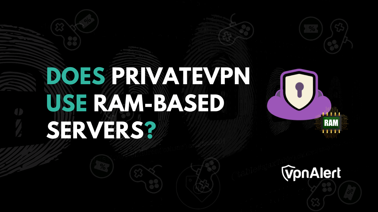 私有VPN是否使用基于RAM的服务器？