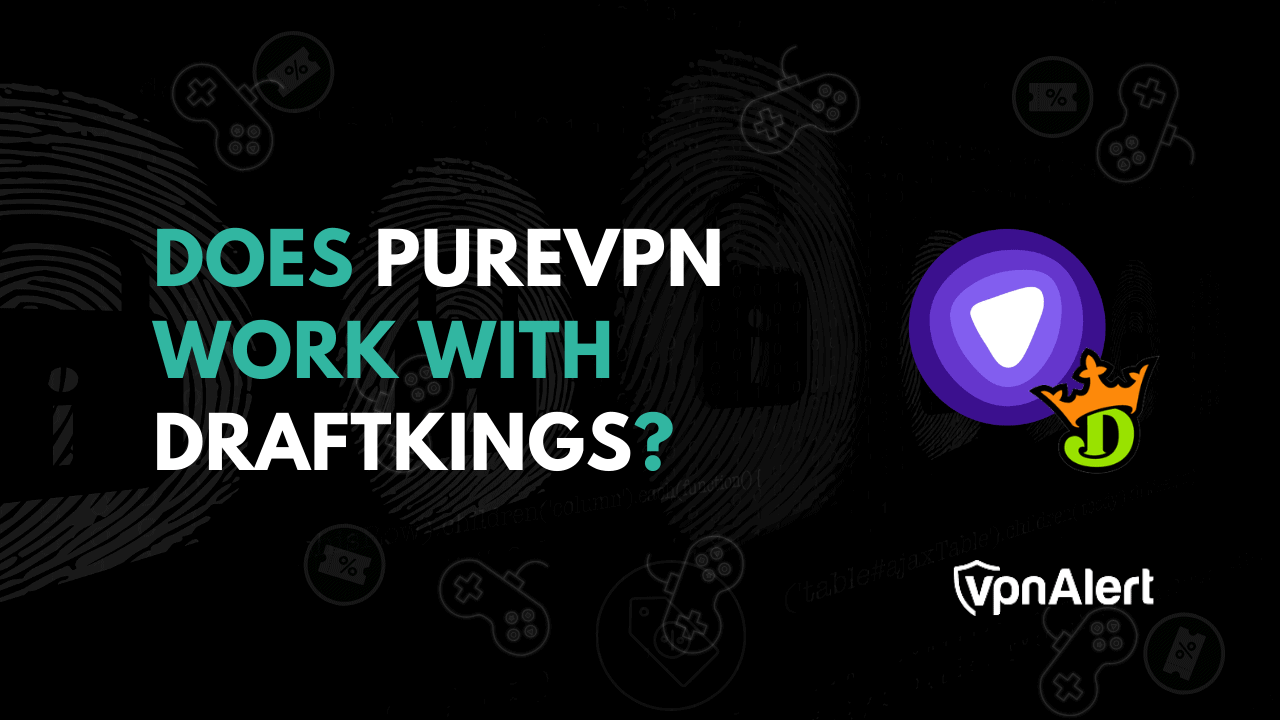 PUREVPN可以与DraftKings合作吗？