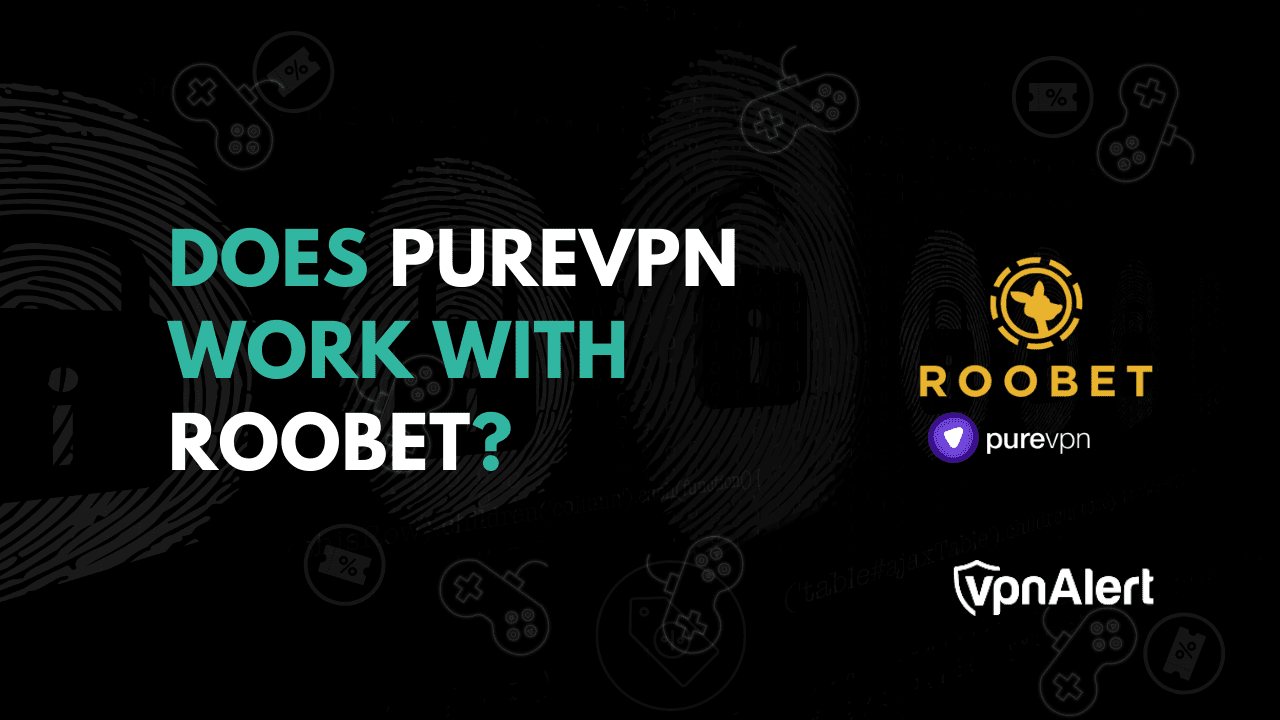 PureVPN可以与Roobet合作吗？