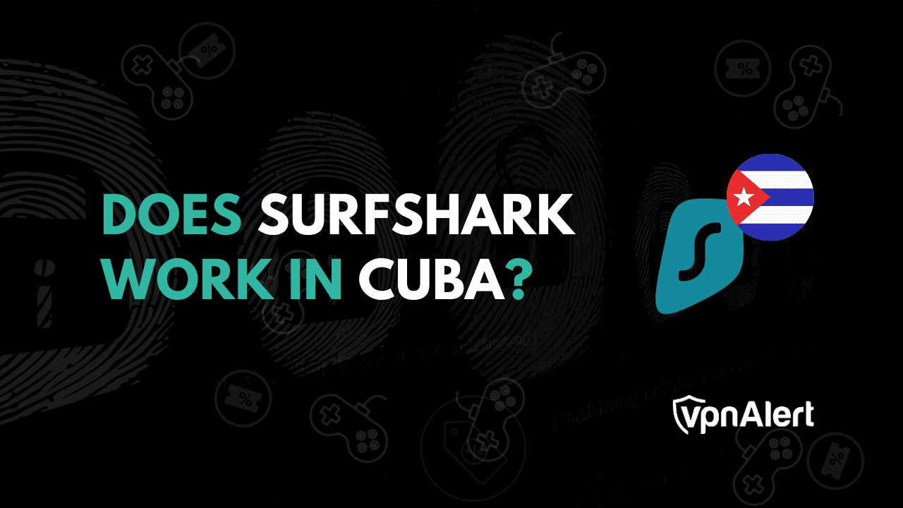 Surfshark在古巴工作嗎？