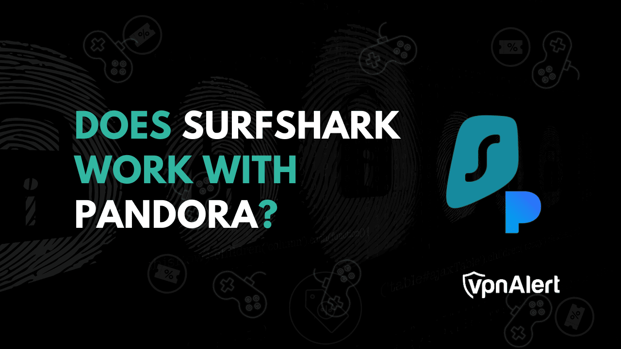 Surfshark可以与Pandora合作吗？