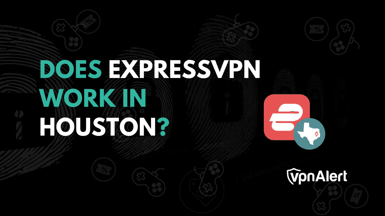 ExpressVPN在休斯顿工作吗？