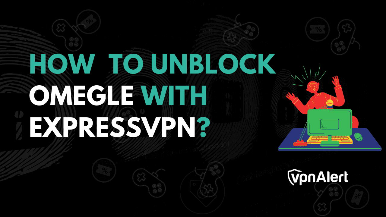 如何使用ExpressVPN解開Omegle？