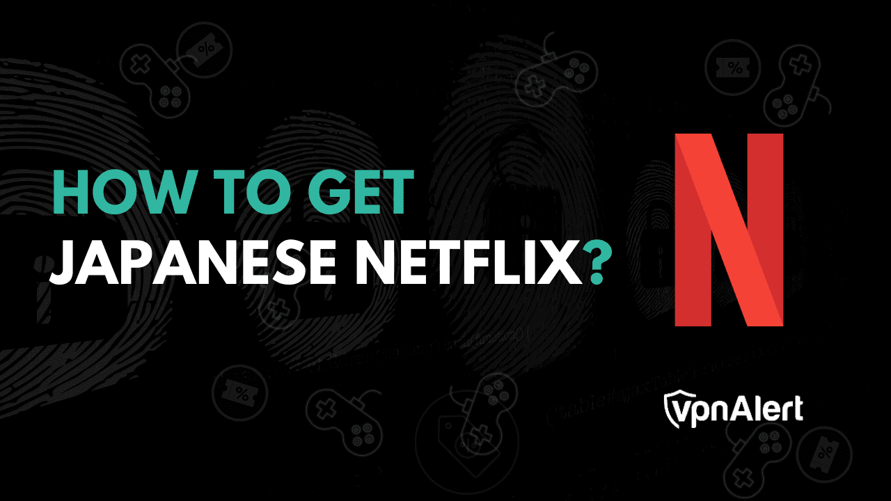 如何获得日本Netflix？