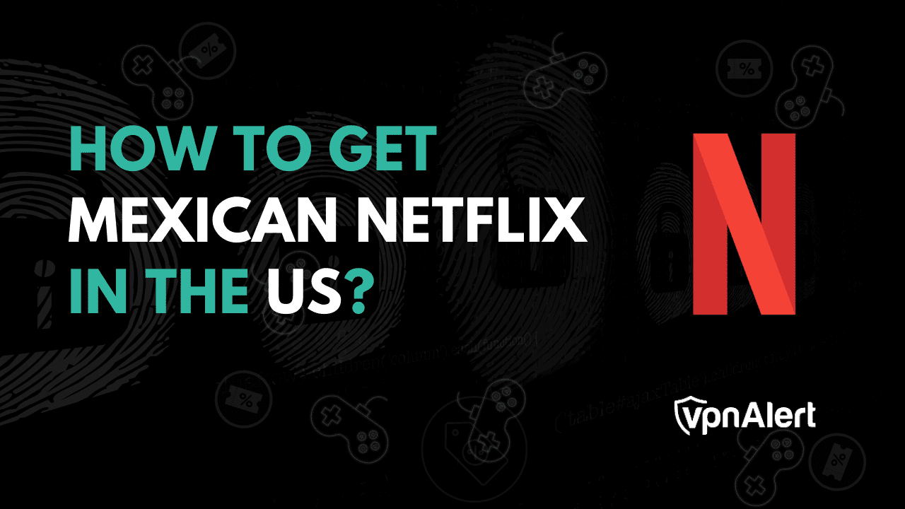 如何在美國獲得墨西哥Netflix？