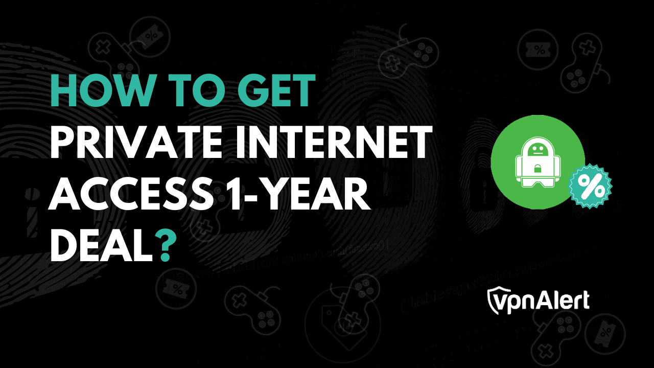 如何獲得私人互聯網訪問1年交易？