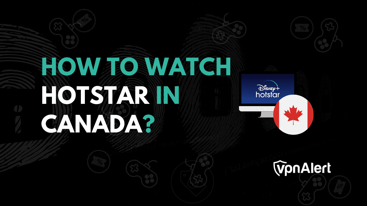 如何在加拿大观看Hotstar？