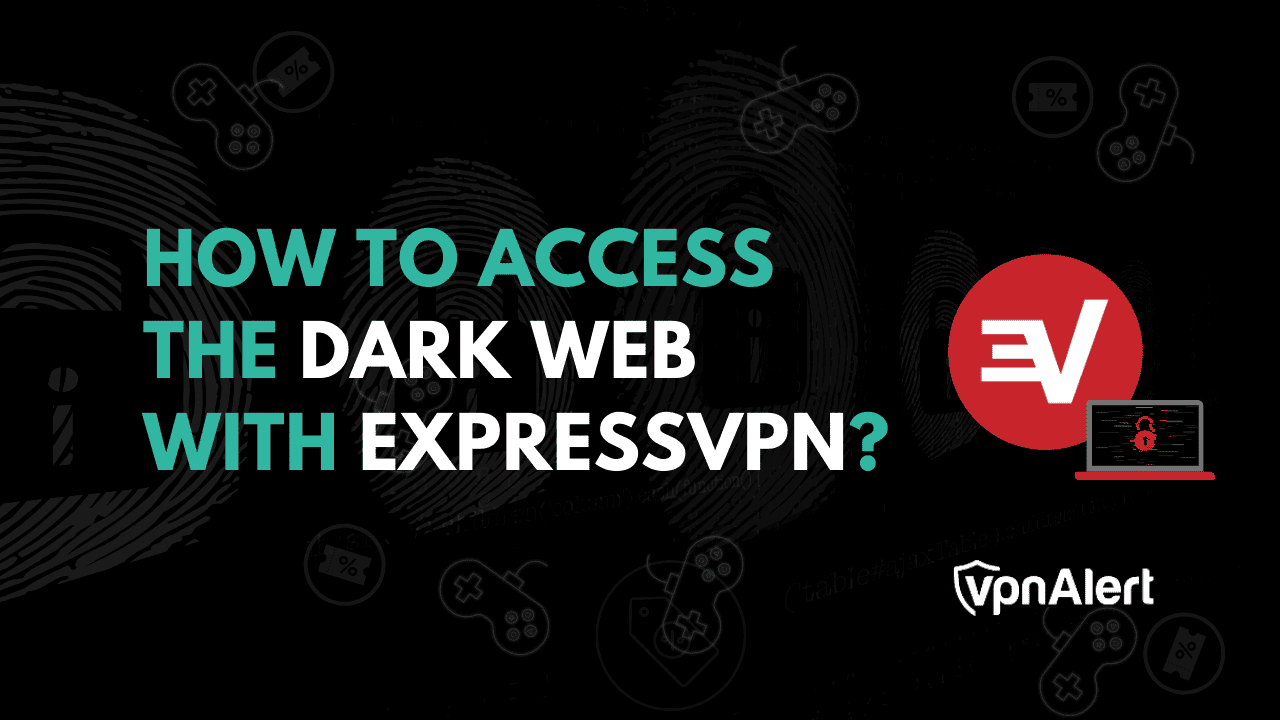 如何使用ExpressVPN访问黑暗网络？