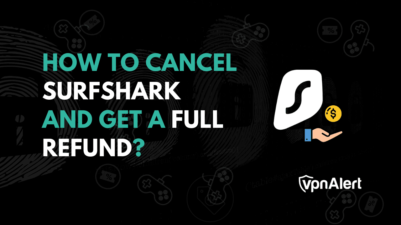 如何取消Surfshark並獲得全額退款？