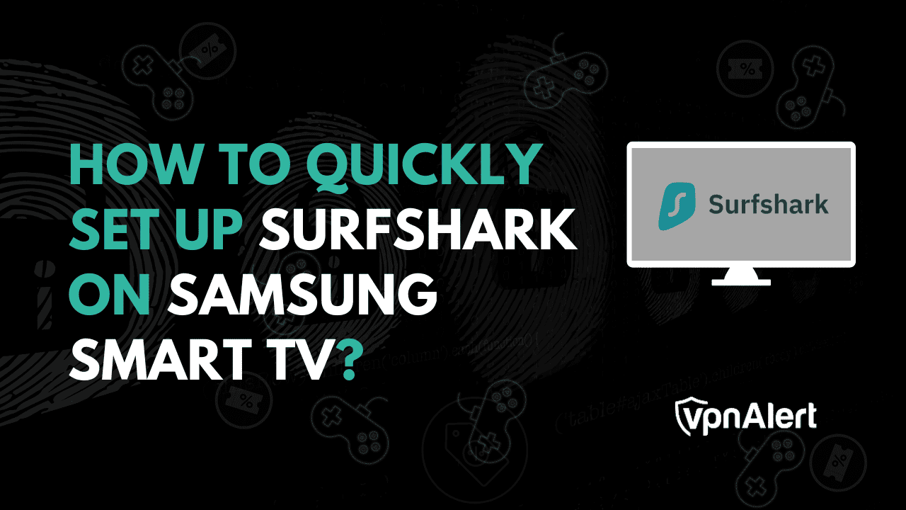 如何在三星智能电视上快速设置Surfshark？