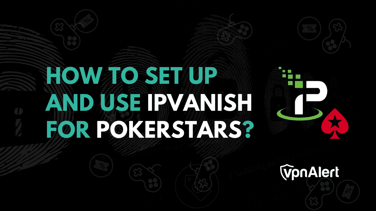 如何设置并将ipvanish用于pokerstars？