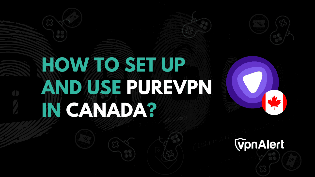 如何在加拿大建立和使用PureVPN？