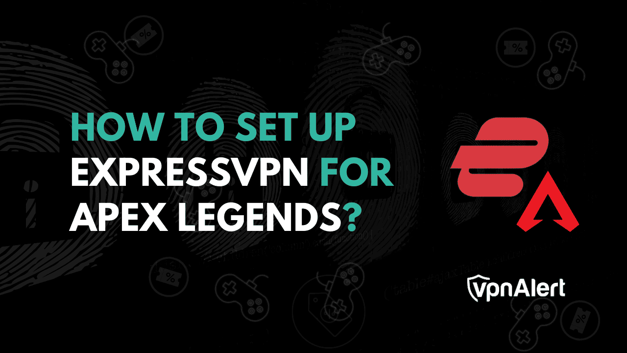 如何为Apex Legends设置ExpressVPN？