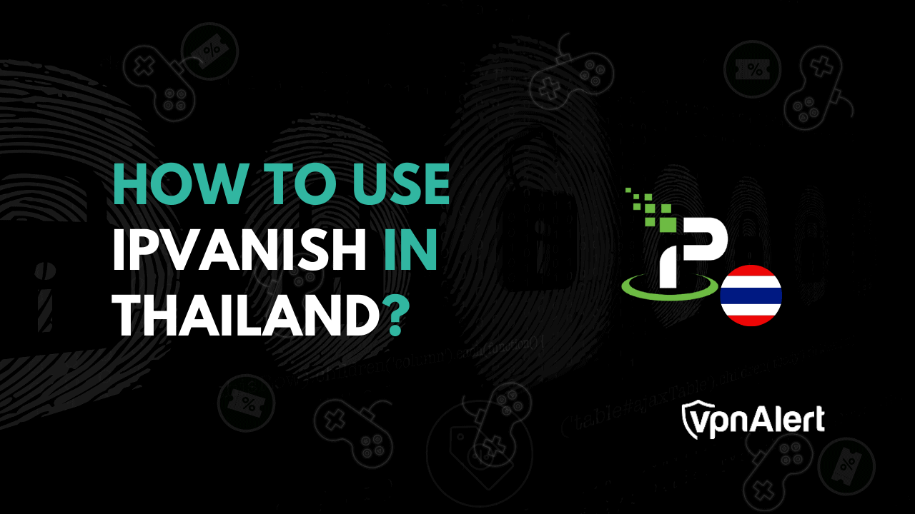 如何在泰国使用Ipvanish？