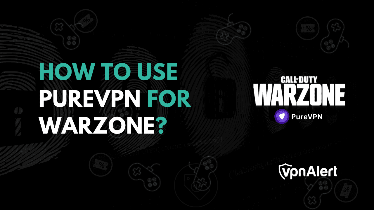 如何设置和使用PureVPN进行Warzone？