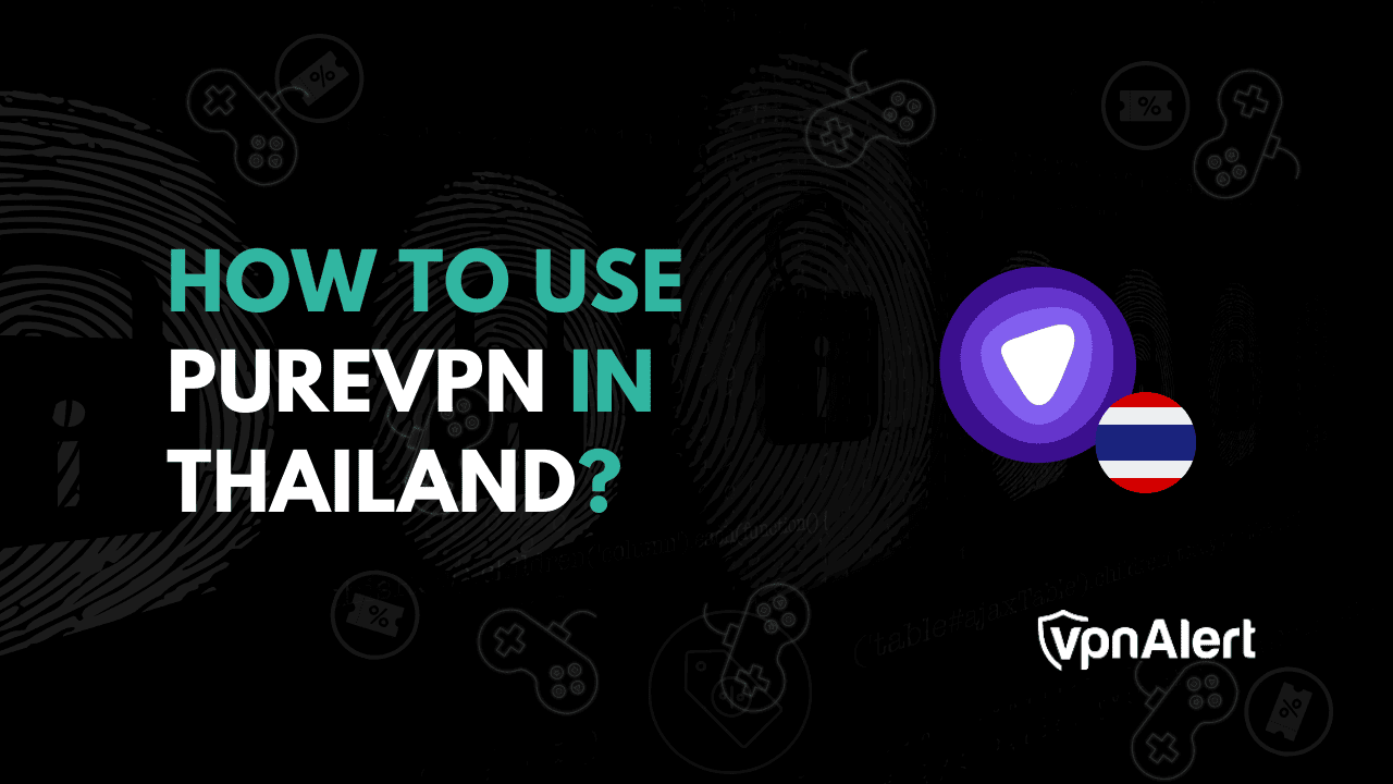 如何在泰国使用PureVPN？